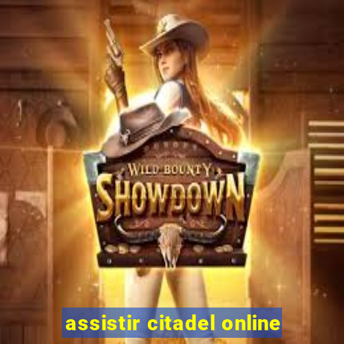 assistir citadel online